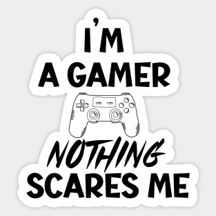 I'm a gamer nothing scares me Sticker